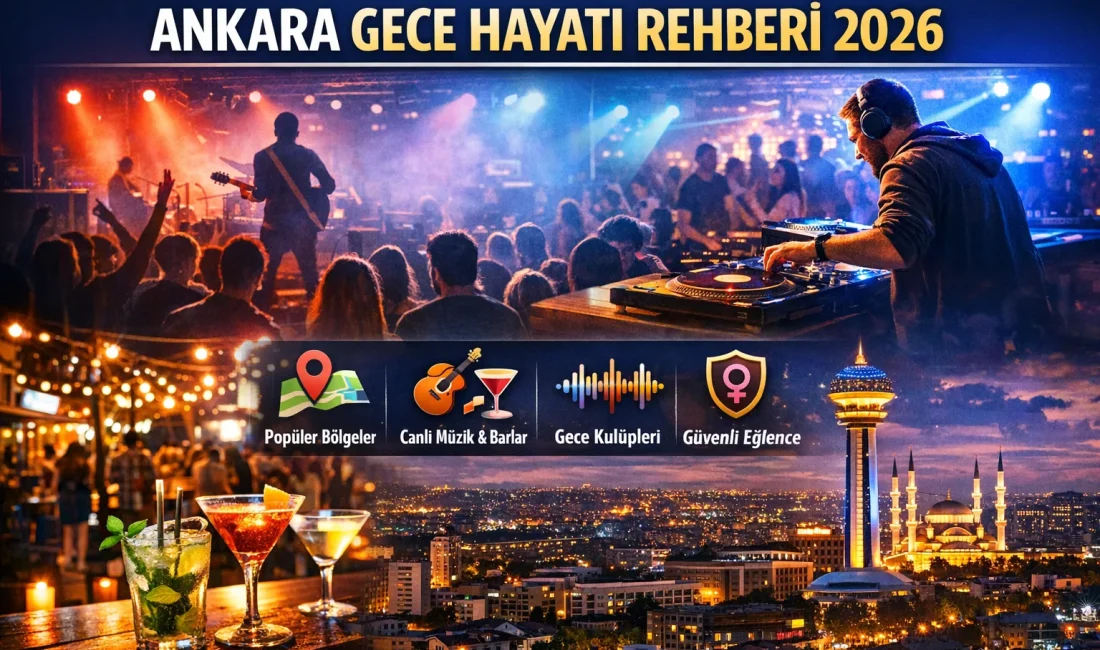 Ankara Gece Hayatı Rehberi 2026: En Popüler Mekanlar, Bölgeler ve Güncel Eğilimler Ankara gece hayatı 2026 rehberi: En popüler eğlence bölgeleri, barlar,