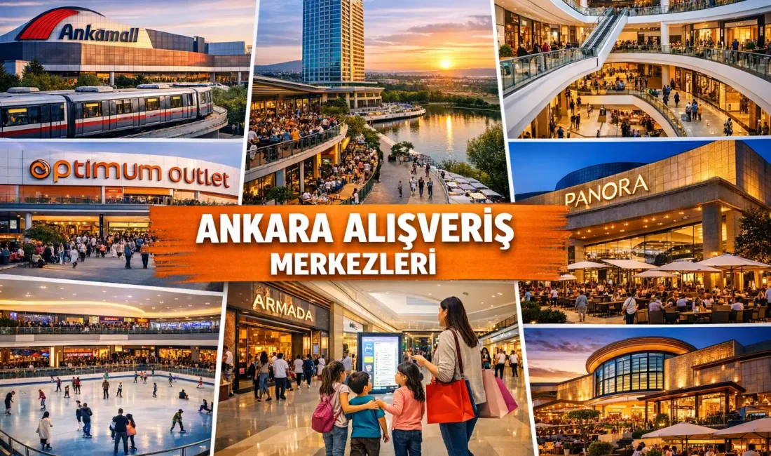 Ankara Alışveriş Merkezleri (AVM’ler) 2026 Rehberi: En Popüler AVM’ler, Ulaşım ve Güncel Bilgiler 2026 yılına güncel Ankara alışveriş merkezleri rehberi: En popüler AVM’ler,