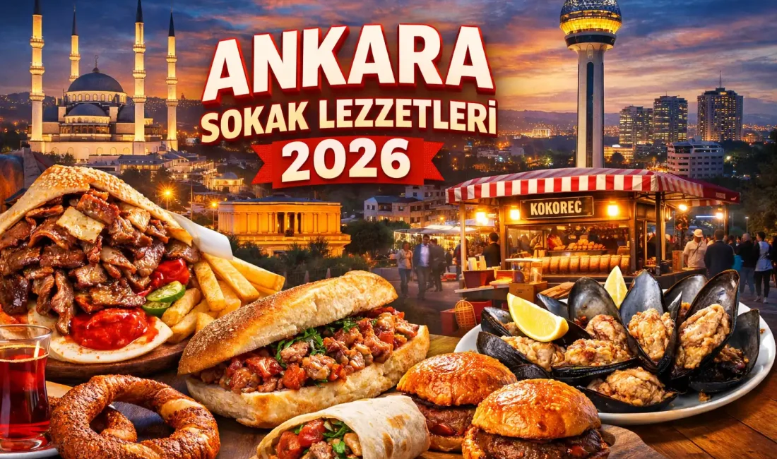 Ankara sokak lezzetleri rehberi 2026! Aspava’dan dönercisine, simitten kokoreçe başkentin